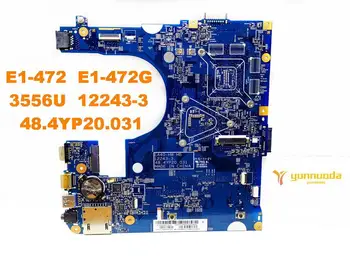 Original pentru ACER E1-472 laptop placa de baza E1-472 E1-472G 3556U 12243-3 48.4YP20.031 testat bun transport gratuit